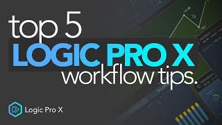Top 5 Workflow Tips | Logic Pro X