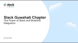 The Power of Slack and MuleSoft Integration : Guwahati Slack Meetup
