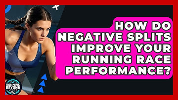 How Do Negative Splits Improve Your Running Race Performance? - Running Beyond Limits