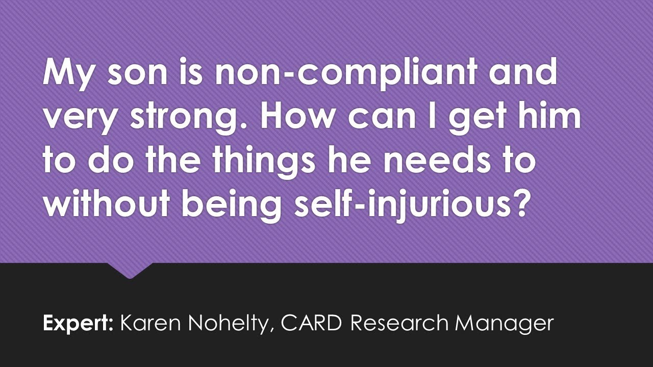 Ask an Autism Expert- Self-Injurious Non-Compliance
