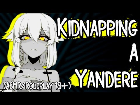 ✘ Kidnapping A Yandere ✘ (ASMR/Roleplay) ✘ (18+) ✘ (Confrontation) ✘