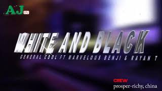 White and black by general cool ft marvelous Benji and Rayan-T