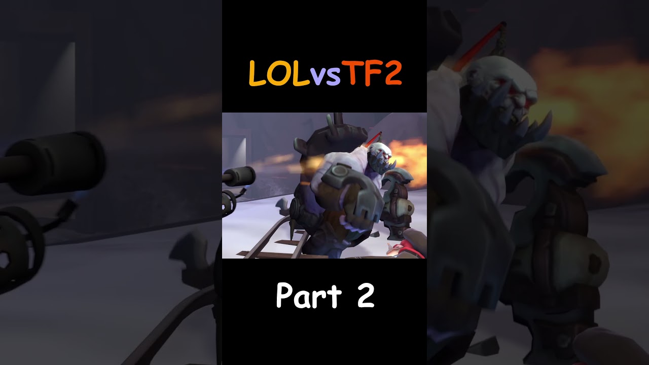 Lol Vs Tf2 Part 2 