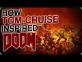 How Tom Cruise Inspired Doom
