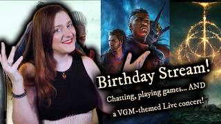 BIRTHDAY STREAM! Lets celebrate with games and... a concert!