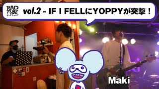 【RADTUBE vol.2】-IF I FELLにYOPPYが突撃！-