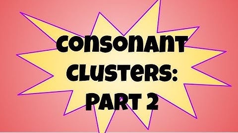 Skills Lesson 4: Consonant Clusters