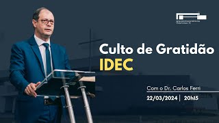 Culto de Gratidão IDEC | Dr. Carlos Ferri