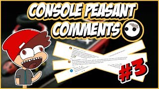 Dumb Console Peasant Comments # 3 It's Back Bebe