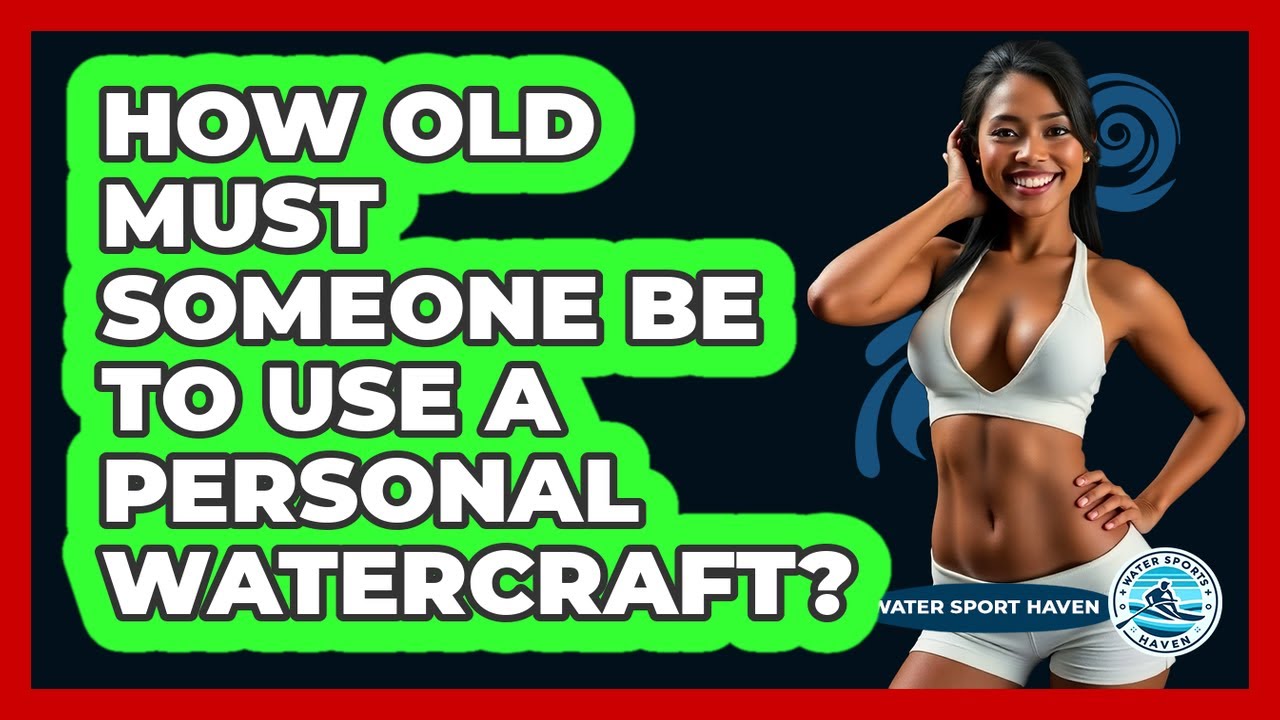 How Old Must Someone Be To Use a Personal Watercraft?