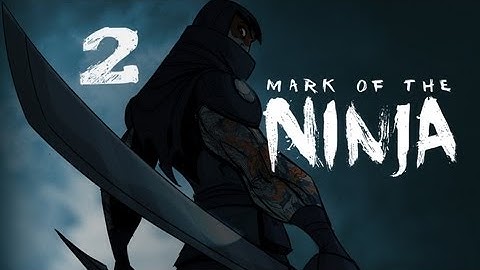 Mark of the Ninja - Gameplay Walkthrough - Part 2 - Level 2: Breaching the Perimeter (HD) (Xbox 360)