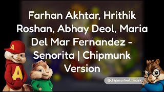 Farhan Akhtar, Hrithik Roshan, Abhay Deol, Maria Del Mar Fernandez - Senorita | Chipmunk Version
