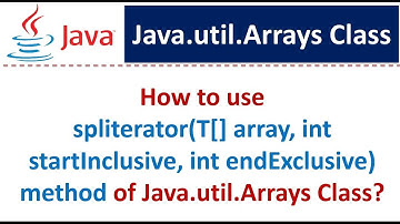 How to use spliterator(T[] array, int startInclusive, int endExclusive) method of Arrays Class?