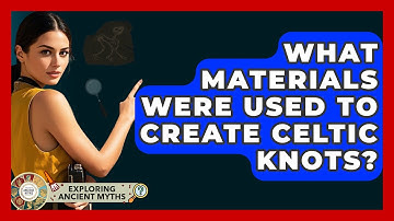 What Materials Were Used To Create Celtic Knots? - Exploring Ancient Myths