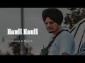 Hauli hauli  slowed  reverb  sidhu moose wala  bhatti 42 sidhumoosewala sidhumoosewalanewsong