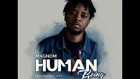 Magnom - Human Being ft Kidi (Audio)