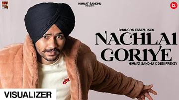 Nachlai Goriye (VISUALIZER) Himmat Sandhu | Bhangra Essentials | Latest Punjabi Songs 2022