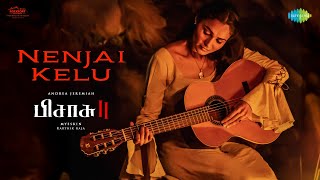 Video thumbnail of "Nenjai Kelu - Music Video | Pisasu 2 | Andrea Jeremiah | Mysskin | Karthik Raja | Priyanka NK"