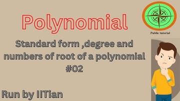 Standard form ,degree and total number of roots of a polynomial