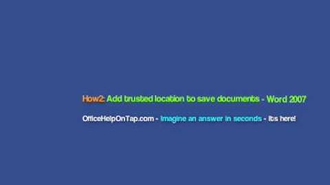 Learn How to : Add a trusted location for saving documents - Microsoft Word 2007