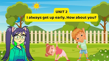 [TIẾNG ANH TIỂU HỌC] Từ vựng lớp 5_Unit 2: I always get up early. How about you ?