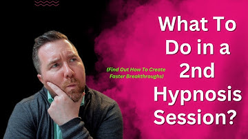 2nd Sessions With Hypnosis Clients (Advanced Hypnotherapy Strategy)