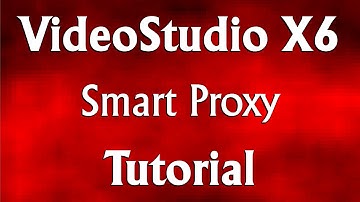 Corel VideoStudio Pro X6 - Smart Proxy Tutorial