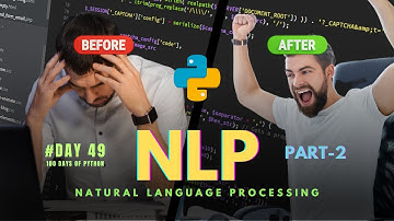 Natural Language Processing (NLP) - Part 2 | 100 Days of Python: Day 49