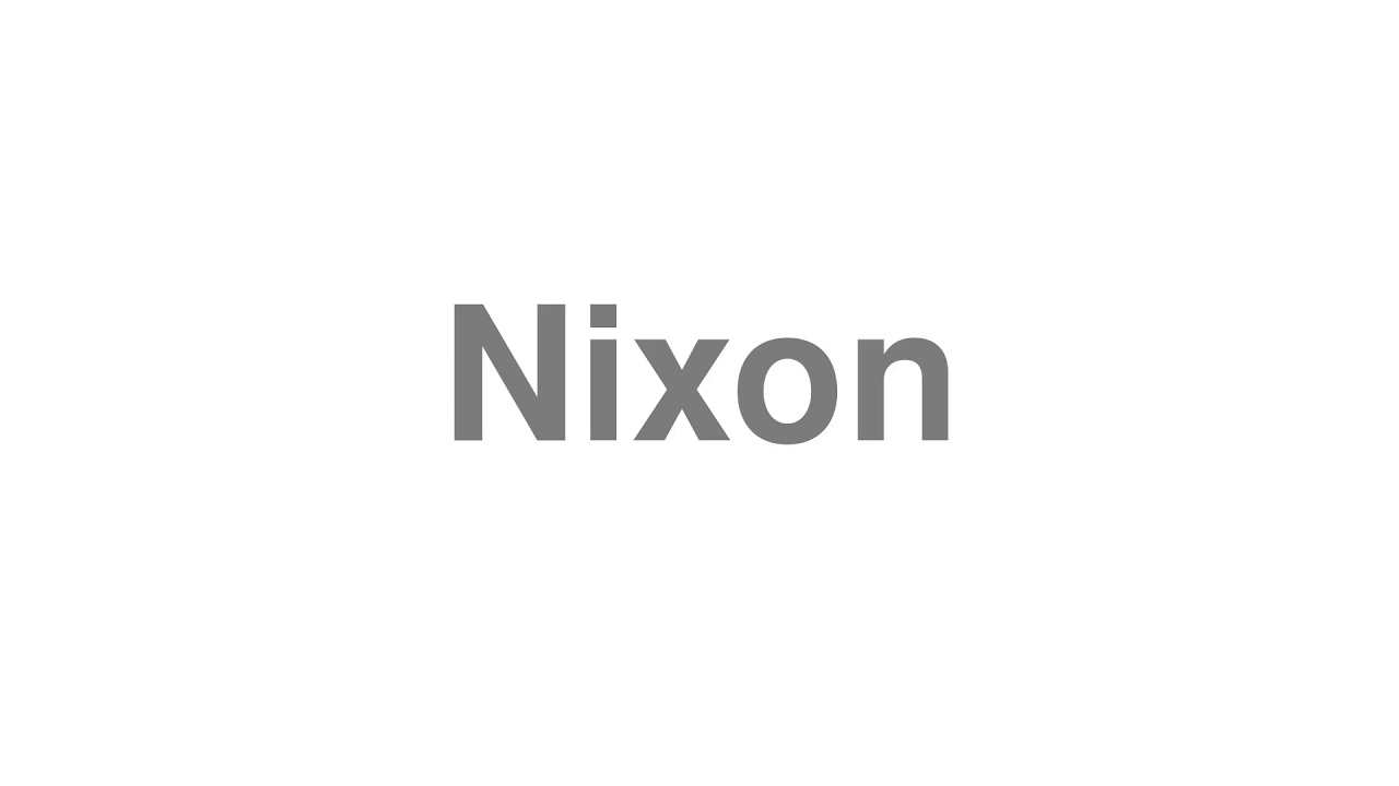 How to Pronounce "Nixon"
