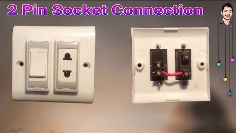2 pin Socket Connection  | 1 Switch Connection.