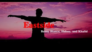 Eastside - Benny Blanco,Halsey,and Khalid(lyric)