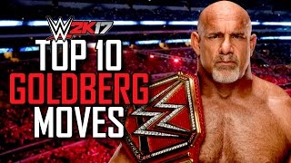 GOLDBERG TOP 10 MOVES (WWE 2K17 Top 10 Moves Of Goldberg)