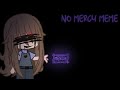 No Mercy Meme (Daycore//Anti-Nightcore) //Edited+Reverb//