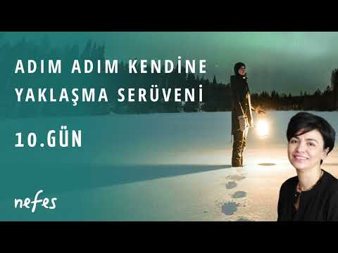 Adım adım kendine yaklaşma serüveni | 10  Gün