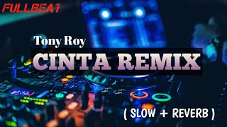 FULLBEAT | CINTA REMIX - TONY ROY | VIRAL TIKTOK | SLOW BASS   REVERB