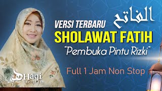 Sholawat Nabi Merdu! Sholawat Fatih Full 1 Jam || Sholawat Pembuka Pintu Rezeki || Haqi 