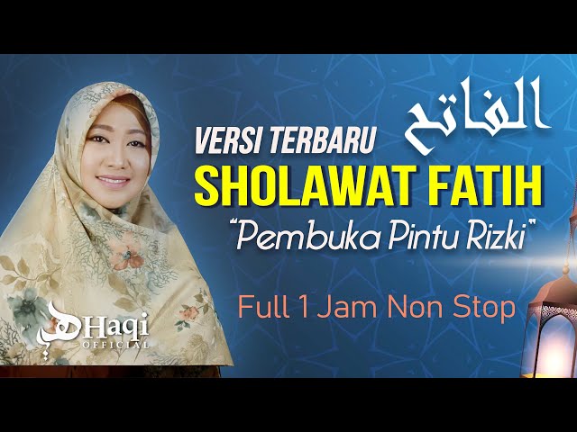 Sholawat Nabi Merdu! Sholawat Fatih Full 1 Jam || Sholawat Pembuka Pintu Rezeki || Haqi Official class=