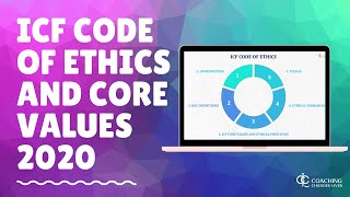 ICF Code of Ethics and Core Values 2020 (Applying the Ethical and Professional Standards of a Coach)