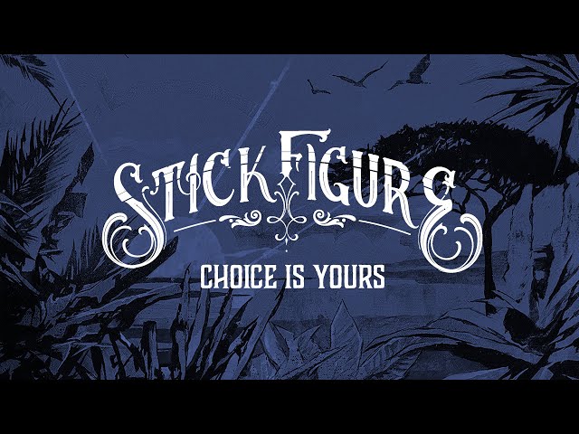 Stick Figure - Choice Is Yours