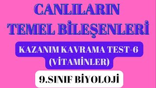 9 SINIF BİYOLOJİ KAZANIM KAVRAMA TESTİ-6(VİTAMİNLER)
