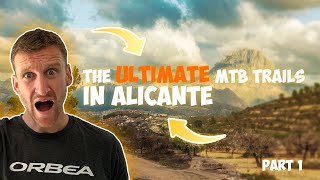 The Ultimate MTB Trails in Alicante - PART 1