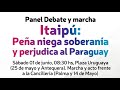 Panel debate y Marcha Soberanía en Itaipu