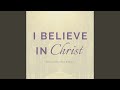 I believe in christ