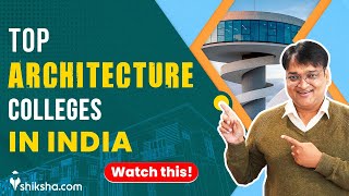 Top 5 Architecture Colleges in India | Cut offs | Placements | Fees