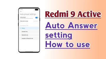 Redmi 9 Active Auto Answer setting How to use