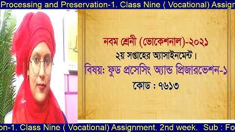 Sub : Food Processing and Preservation -1. Class Nine ( Vocational ). 2nd week, Assignment- 2021.