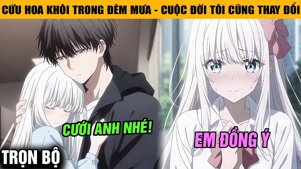 [TRỌN BỘ] Cứu Hoa Khôi Trong Đêm Mưa Không Ngờ Cuộc Đời Tôi Cũng Thay Đổi Trong Đêm Định Mệnh Đó.