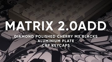 Matrix 2.0add - Diamond-polished MX Blacks on Aluminium Plate - CRP Keycaps - Typing Test