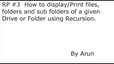RP #3 How to print/Display Sub-Folders,files of a given Drive or Folder using Recursion