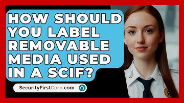 How Should You Label Removable Media Used In A SCIF? - SecurityFirstCorp.com